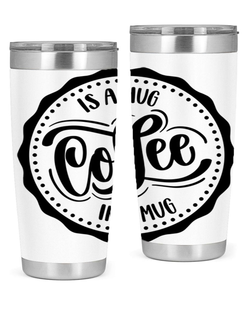 coffee is a hug in a mug 159#- coffee- Tumbler