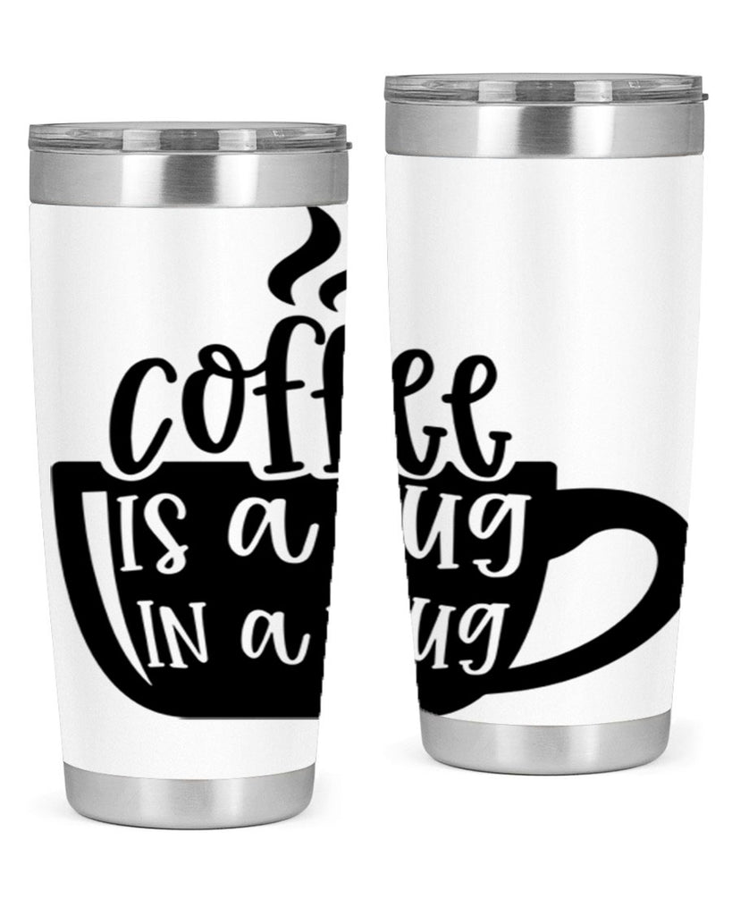 coffee is a hug in a mug 160#- coffee- Tumbler