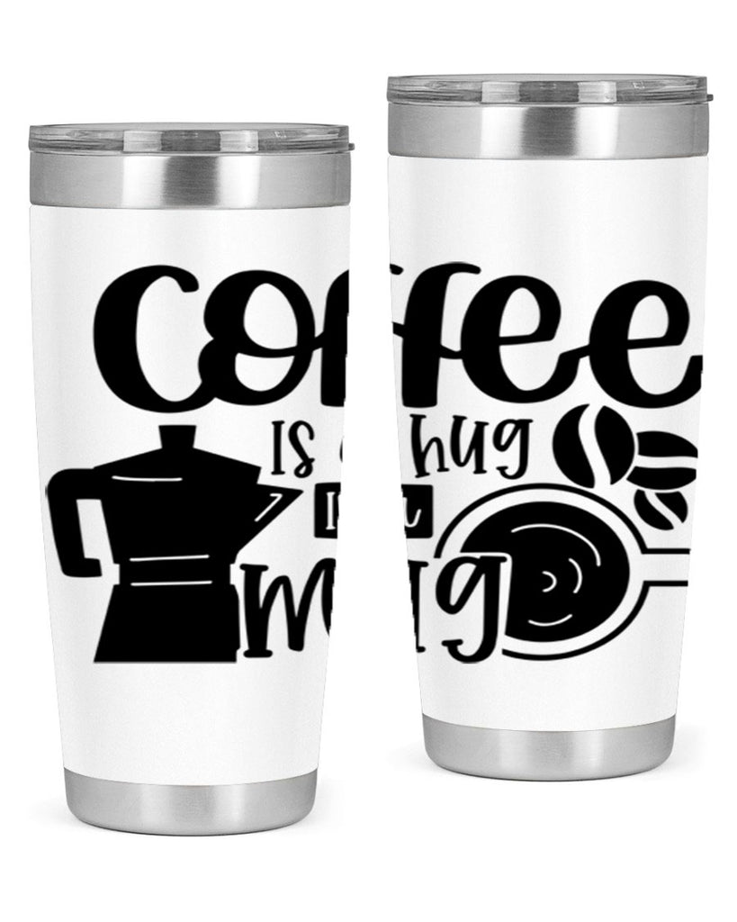 coffee is a hug in a mug 161#- coffee- Tumbler