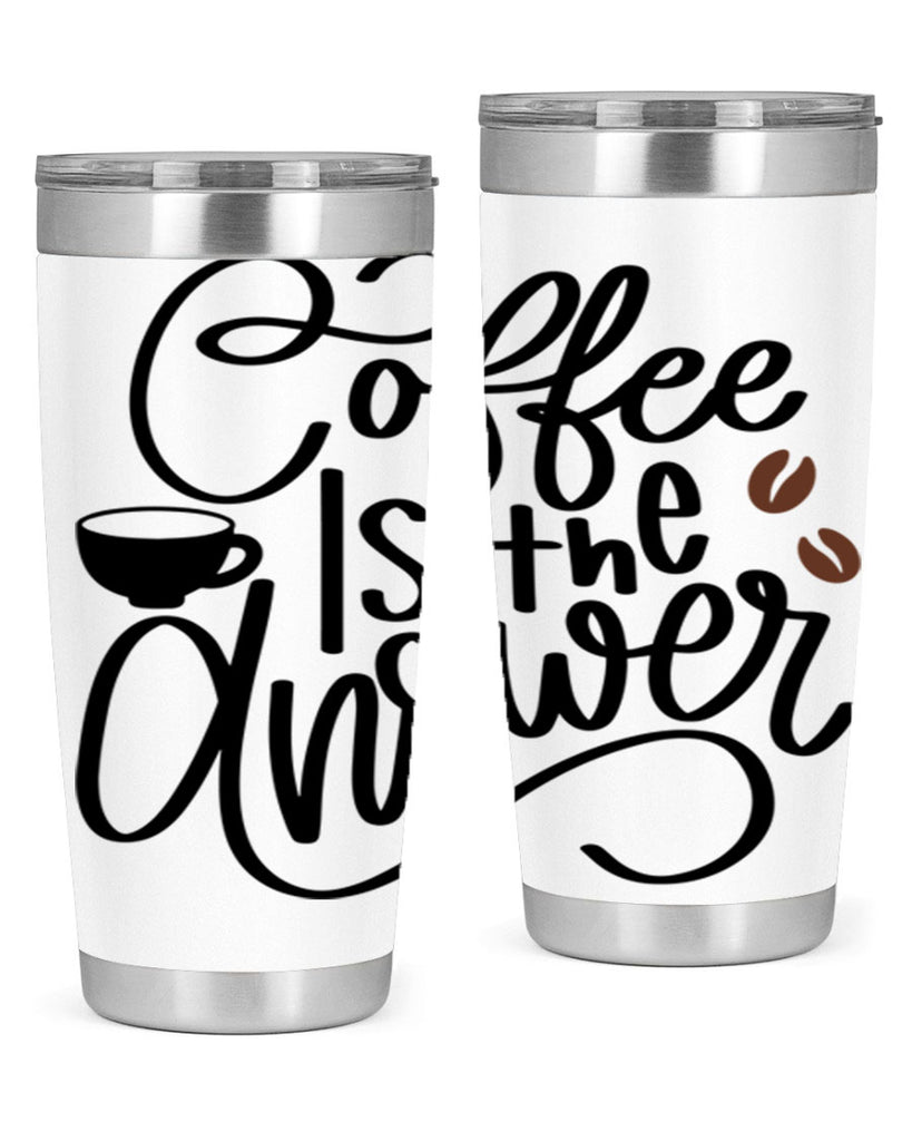 coffee is the answer 152#- coffee- Tumbler