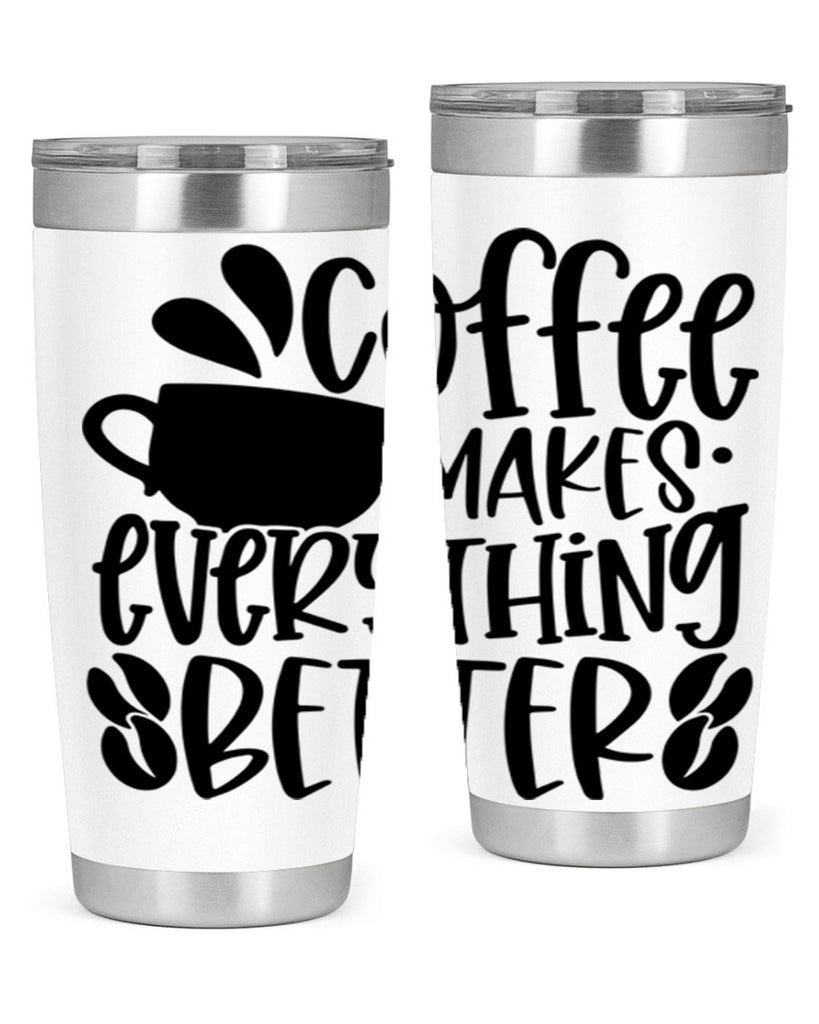 coffee makes everything better 147#- coffee- Tumbler