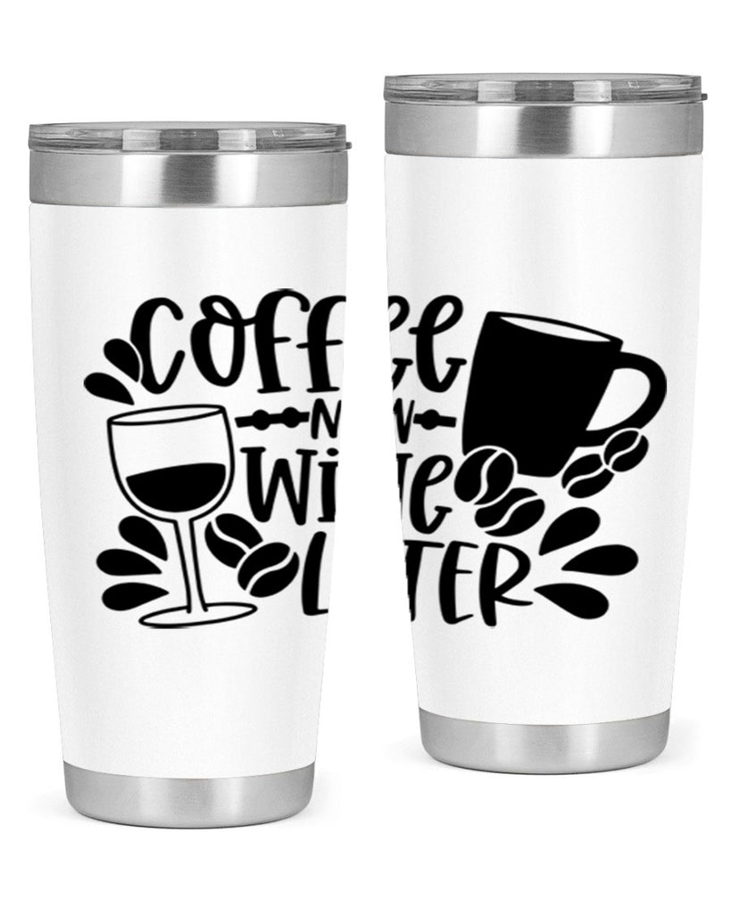 coffee now wine later 143#- coffee- Tumbler