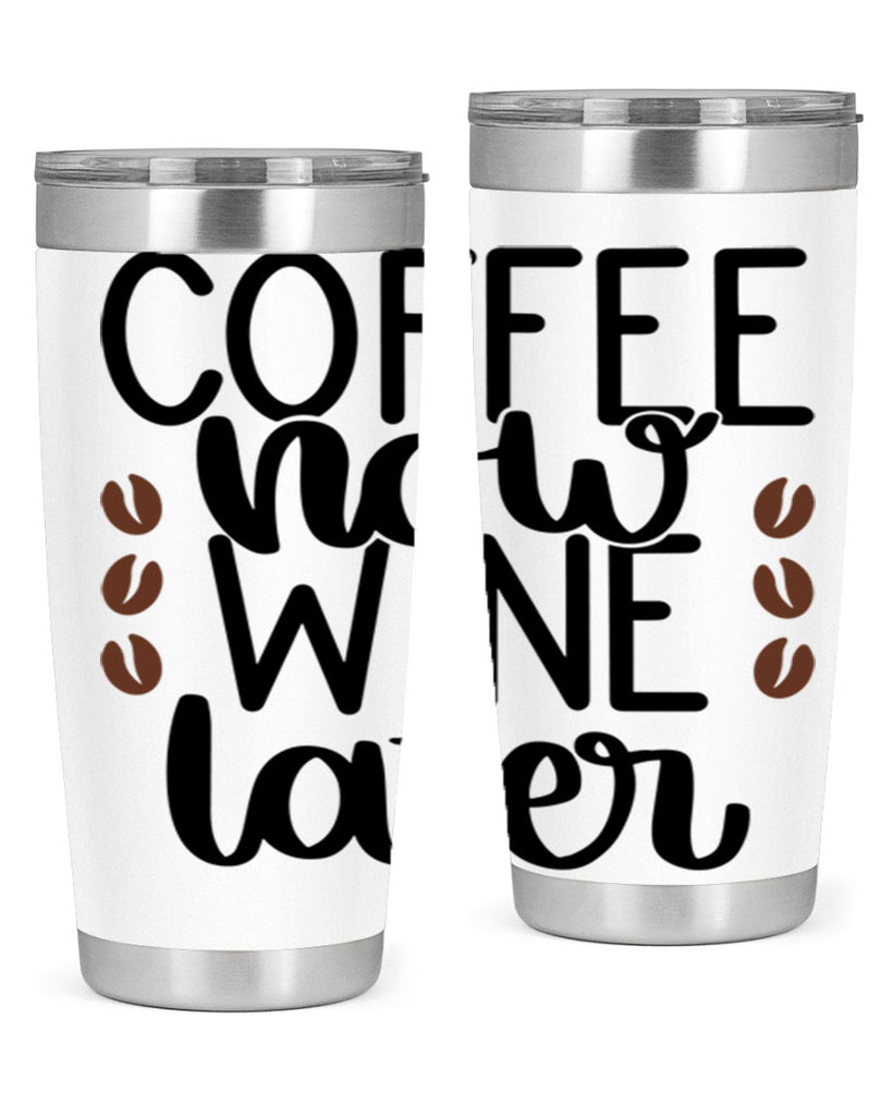 coffee now wine later 144#- coffee- Tumbler