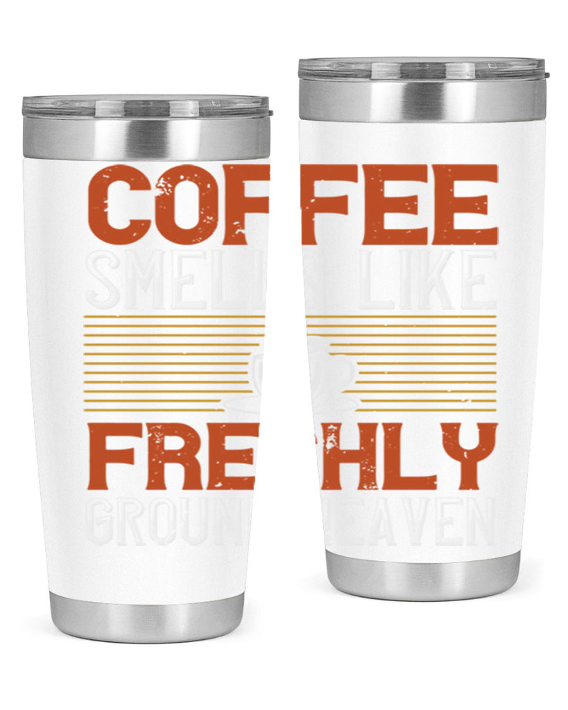 coffee smells like freshly ground heaven 277#- coffee- Tumbler