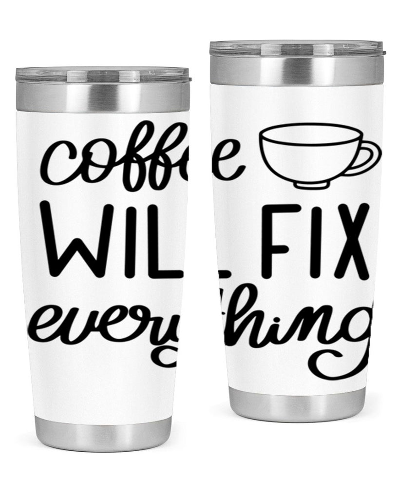 coffee will fix everything 134#- coffee- Tumbler