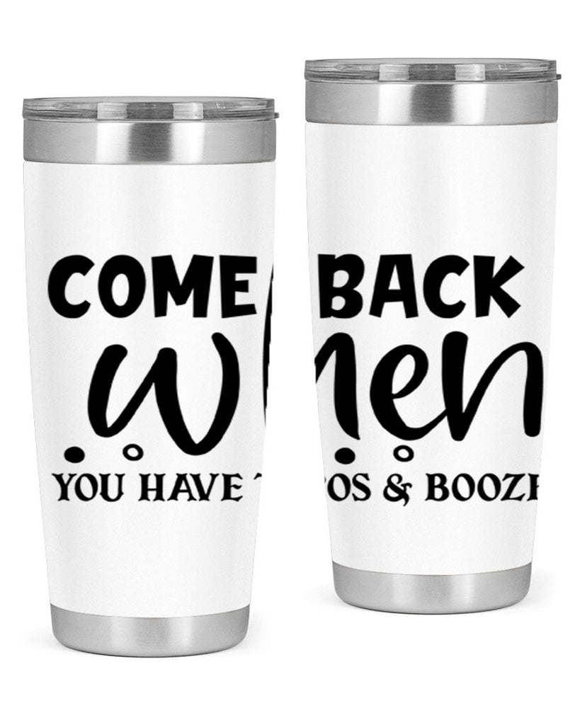 come back when you have tacos booze 84#- home- Tumbler