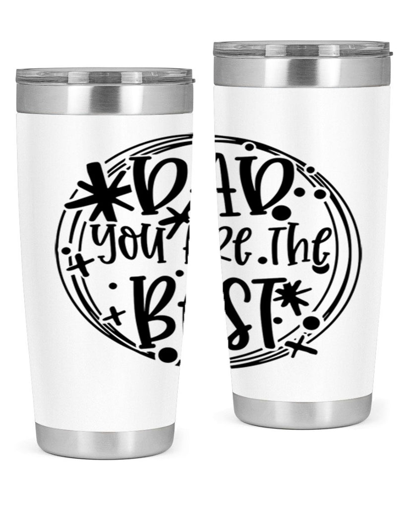 dad you are the best 58#- fathers day- Tumbler