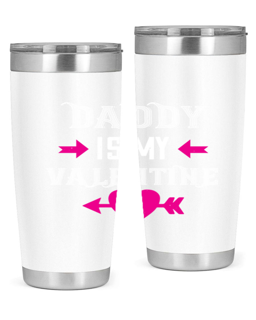 daddy is my valentine 64#- valentines day- Tumbler