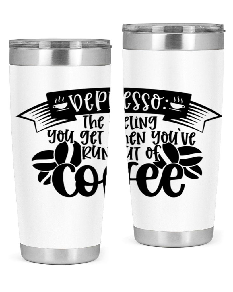 depresso the feeling you get when youve run out of coffee 130#- coffee- Tumbler