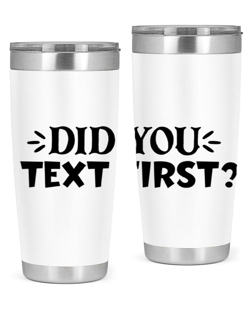 did you text first 74#- home- Tumbler