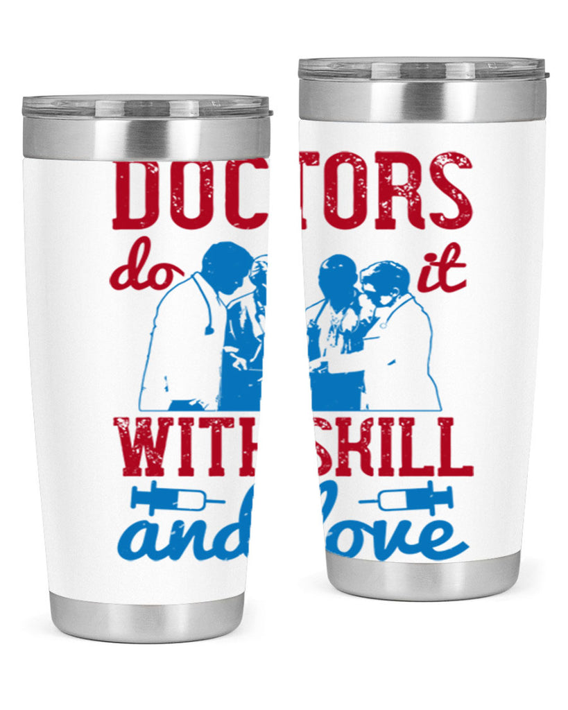 doctors do it with skill and love Style 2#- medical- tumbler