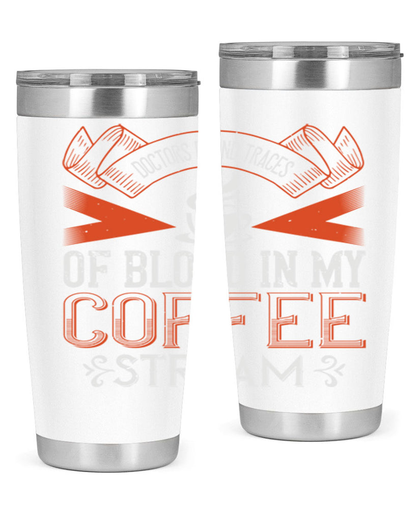 doctors found traces of blood in my coffee stream 269#- coffee- Tumbler