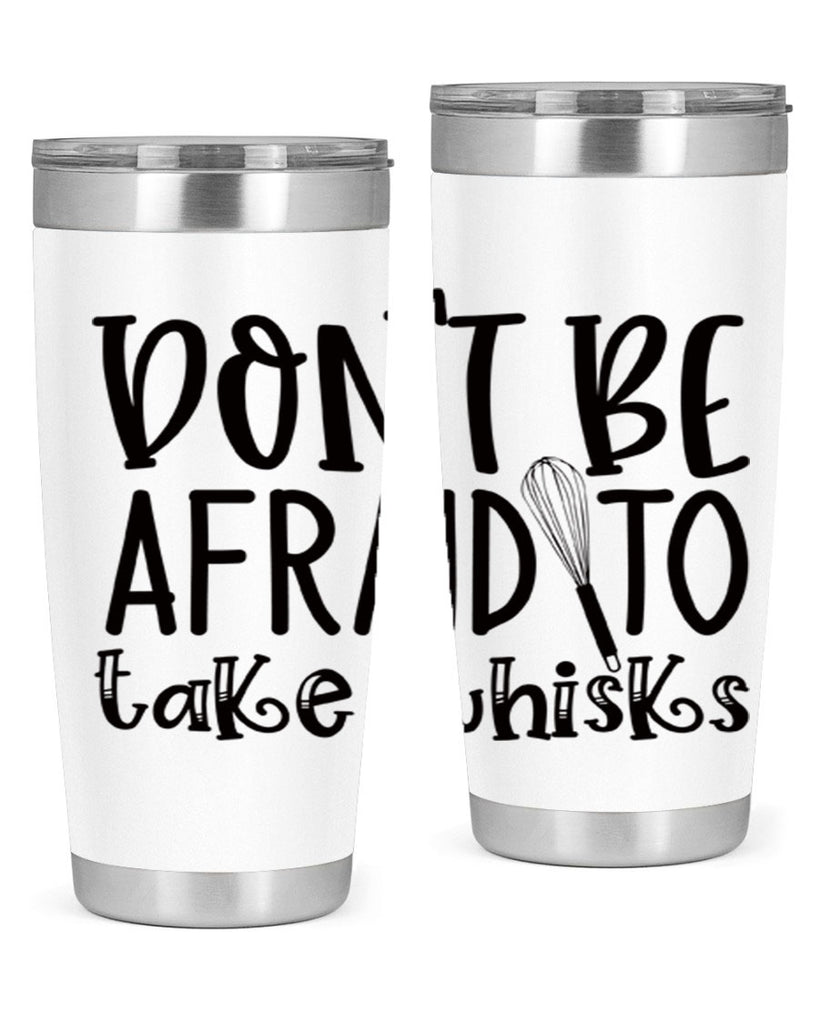 dont be afraid to take whisks 39#- kitchen- Tumbler