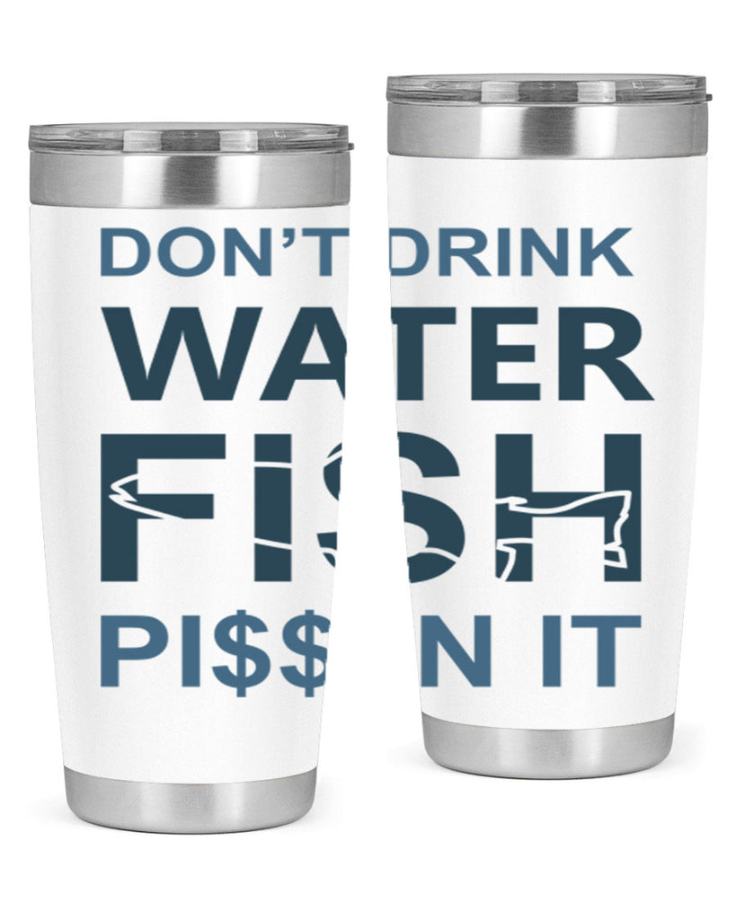 dont drink water 161#- fishing- Tumbler