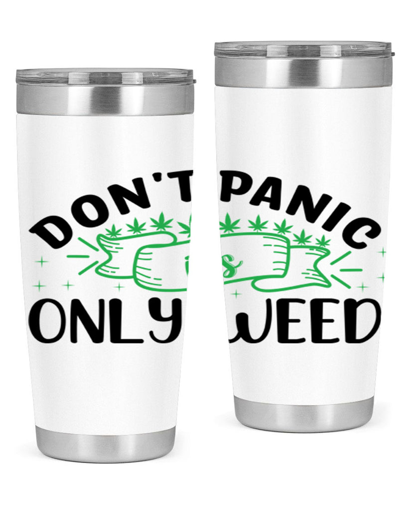 dont panic its only weed 69#- marijuana- Tumbler