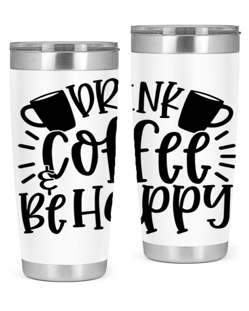 drink coffee be happy 128#- coffee- Tumbler