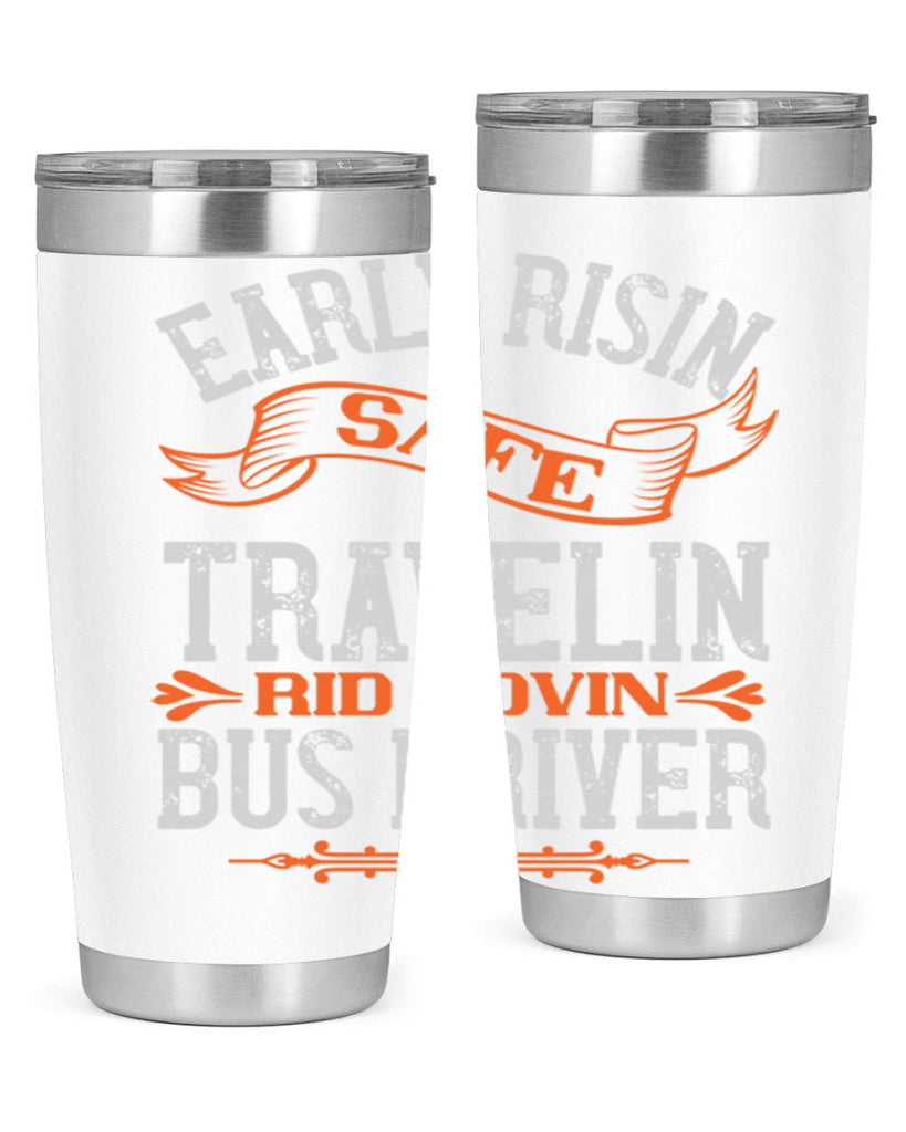 early risin safe travelin rid lovin bus driver Style 36#- bus driver- tumbler