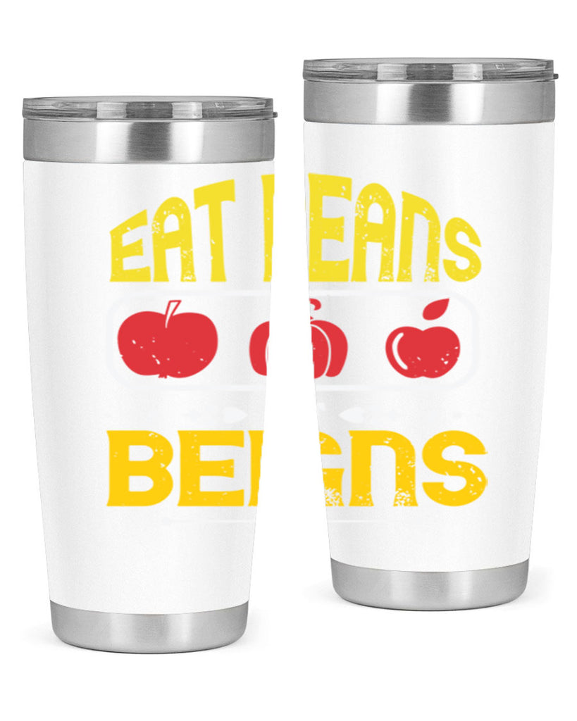 eat beansnot beigns 69#- vegan- Tumbler