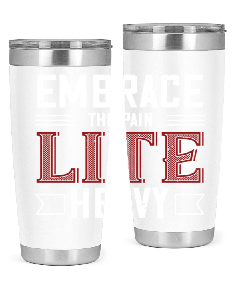 embrace the pain lite heavy 55#- gym- Tumbler