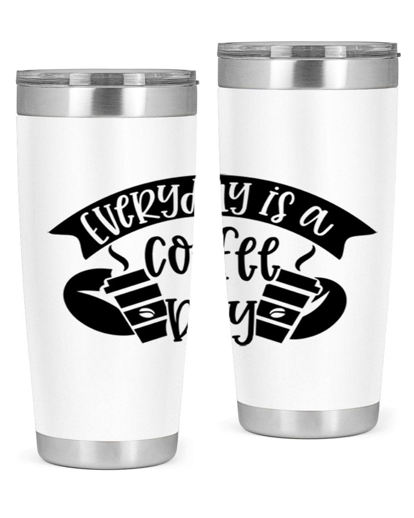 everyday is a coffee day 124#- coffee- Tumbler