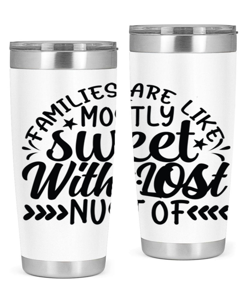 families are like mostly sweet with lost nust of 41#- family- Tumbler