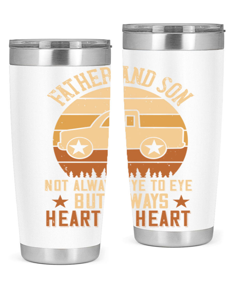 father and son not always eye to eye but always heart to heart Style 2#- truck driver- tumbler