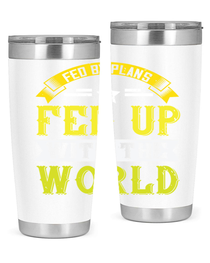 fed by plans fed up with the world 137#- vegan- Tumbler