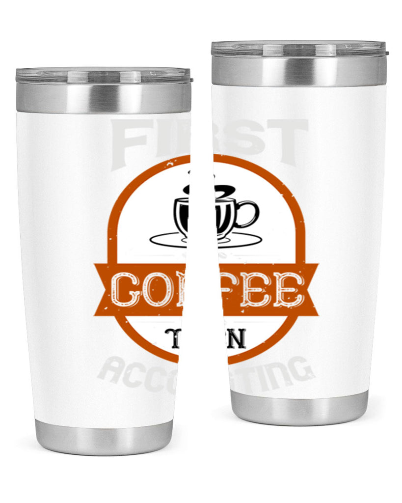 first coffee thenaccounting 264#- coffee- Tumbler