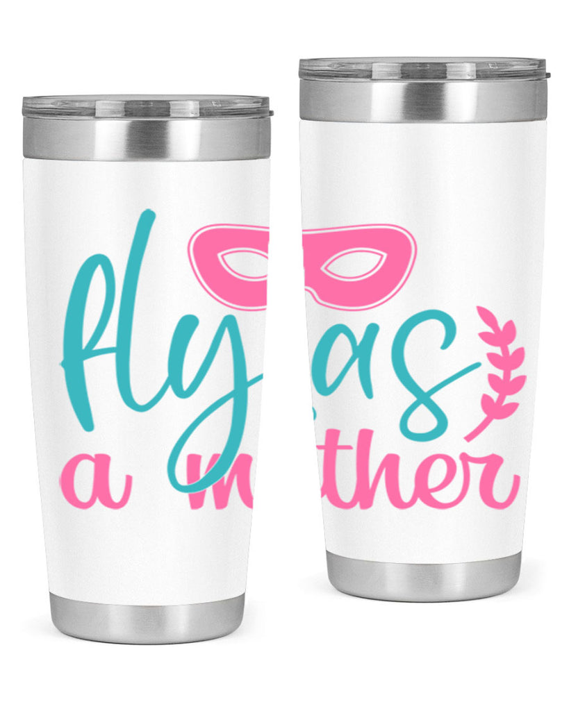 fly as a mother 346#- mom- Tumbler