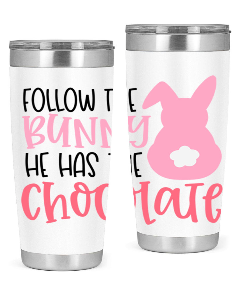 follow the bunny he has the chocolate 45#- easter- Tumbler