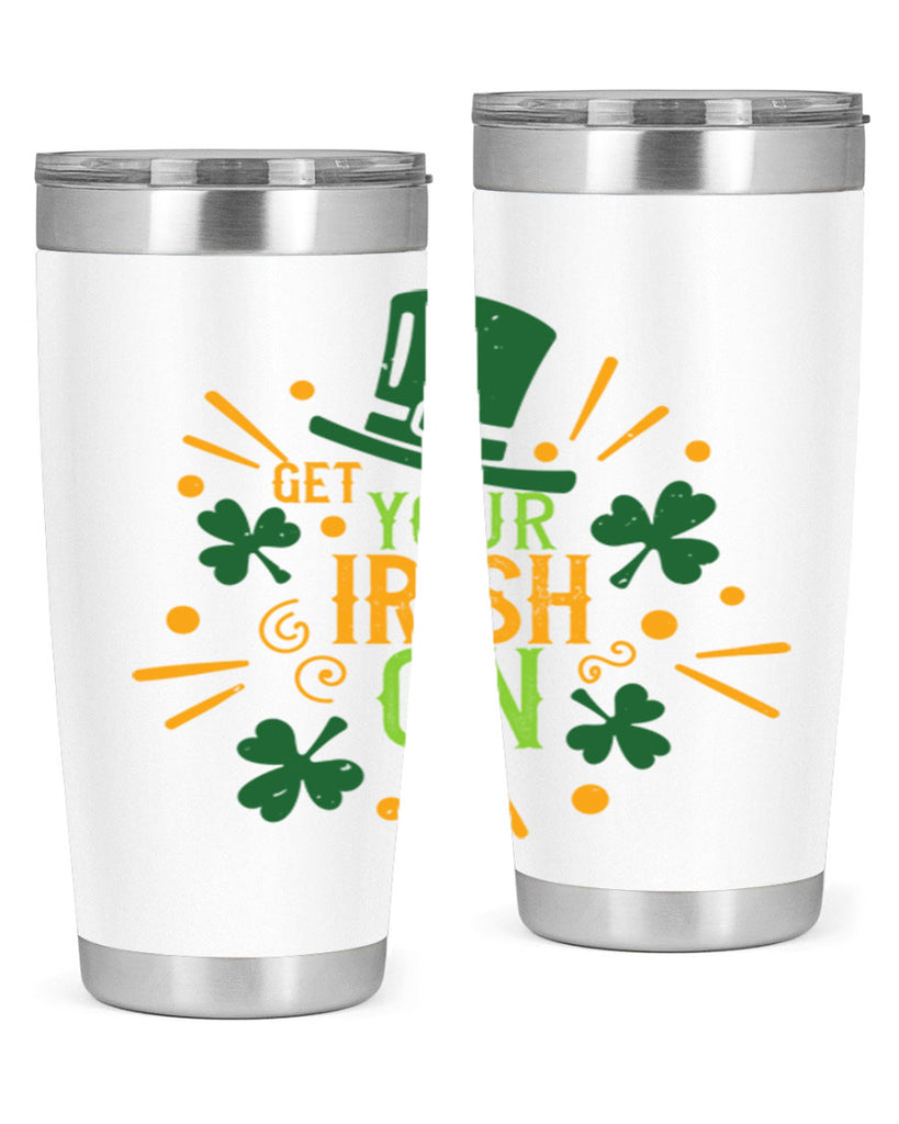 get your irish on Style 135#- St Patricks Day- Tumbler