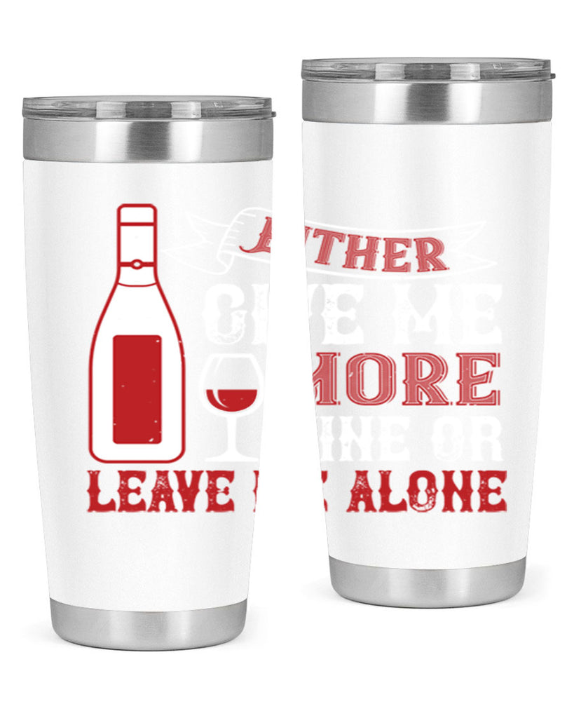 give me more wine or leave me alone 85#- wine- Tumbler