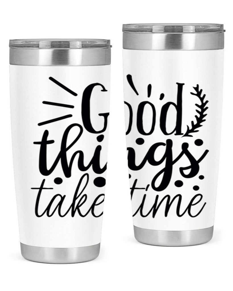 good things take time 44#- gym- Tumbler
