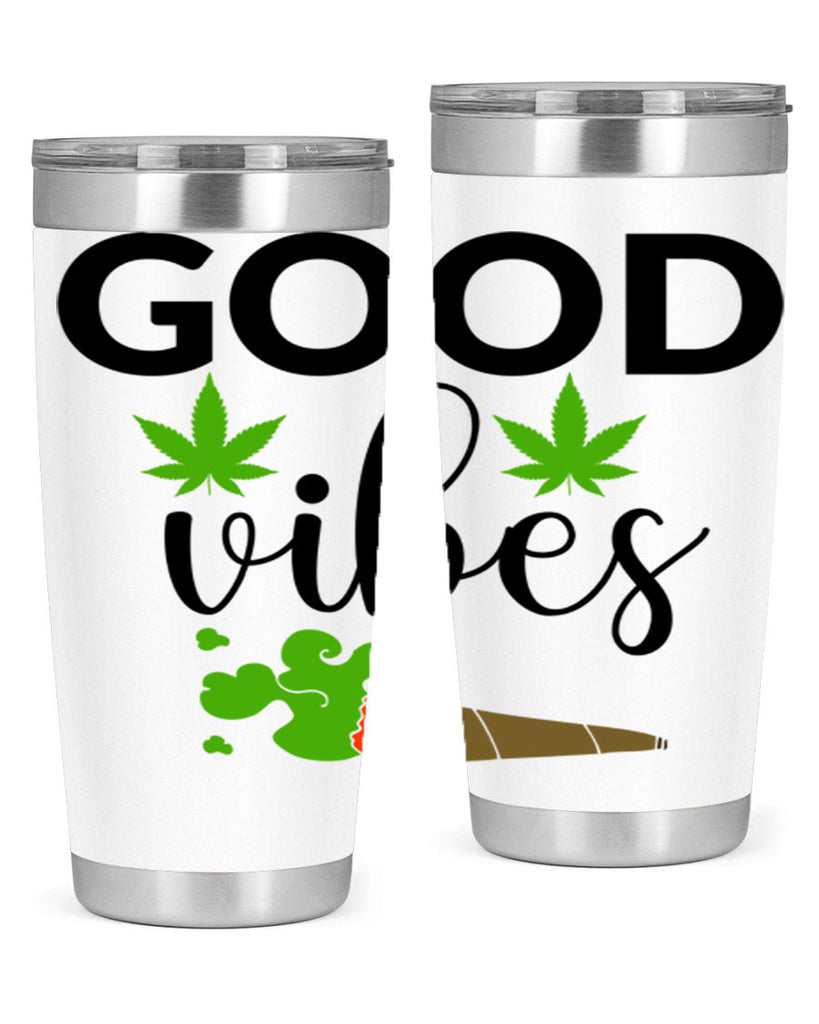 goog vibes a 97#- marijuana- Tumbler