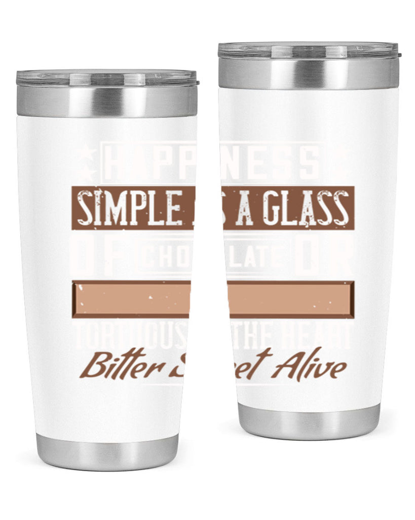 happiness simple as a glass of chocolate or tortuous as the heart bitter sweet alive 40#- chocolate- Tumbler