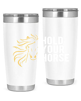 hold your horse Style 5#- horse- Tumbler