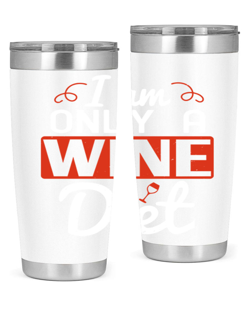 i am only a wine diet 217#- wine- Tumbler