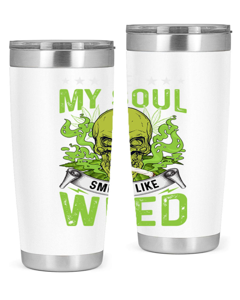 i bet my soul smells like weed 120#- marijuana- Tumbler