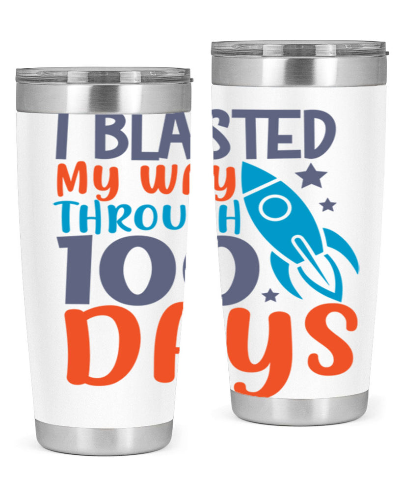 i blasted on my way through 100 days 12#- 100 days of school- Tumbler