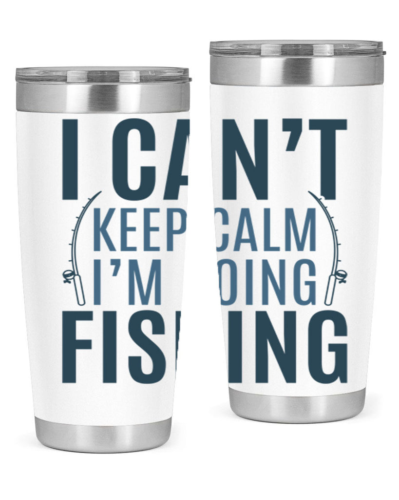 i cant keep calm 115#- fishing- Tumbler