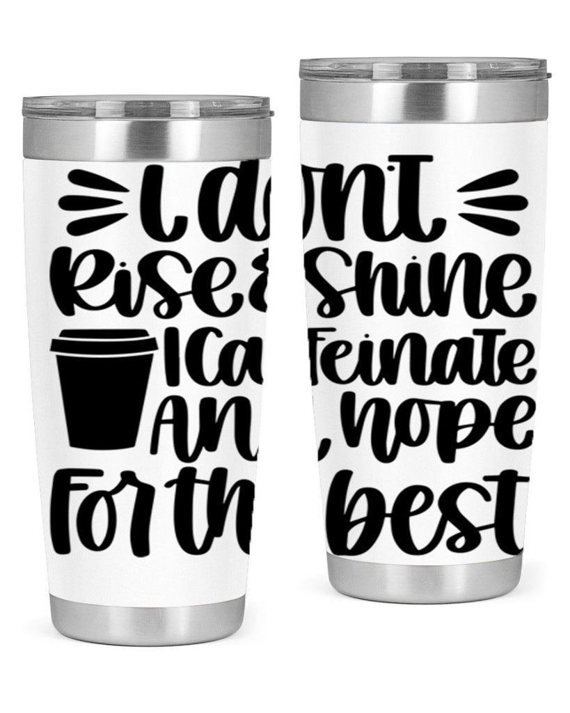 i dont rise 108#- coffee- Tumbler