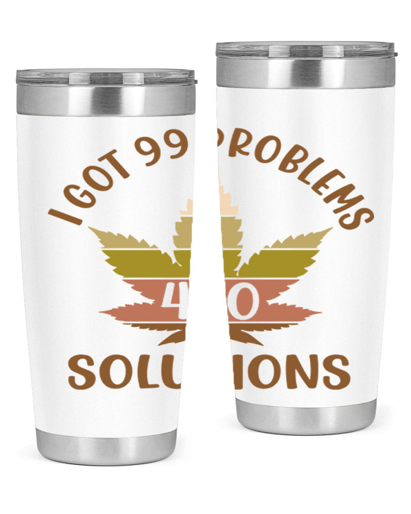 i got problems and four twenty solutions 121#- marijuana- Tumbler