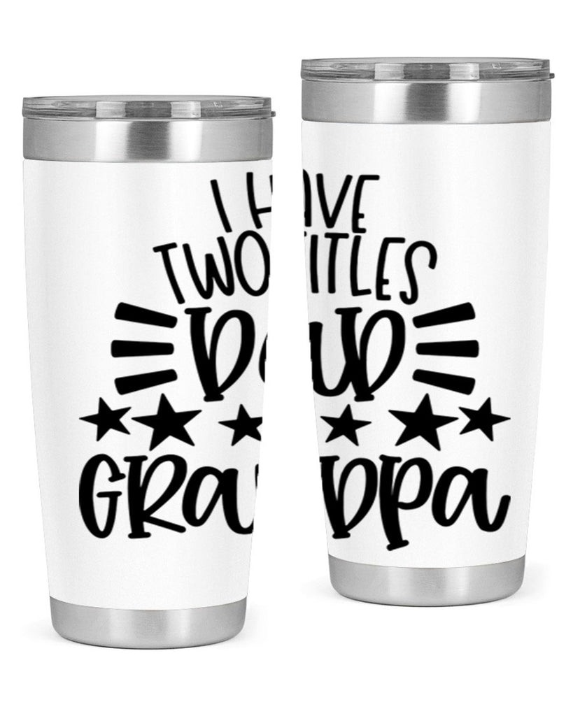 i have two titles dad grandpa 44#- fathers day- Tumbler