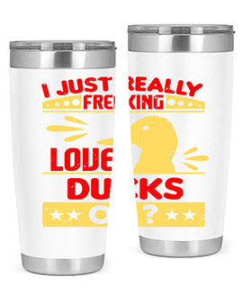 i just really freaking love ducks ok Style 44#- duck- Tumbler