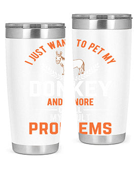 i just want to pet my donkey and ignore of all my adult problems Style 3#- donkey- Tumbler