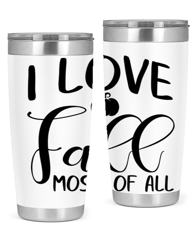 i love fall most of all 328#- fall- Tumbler