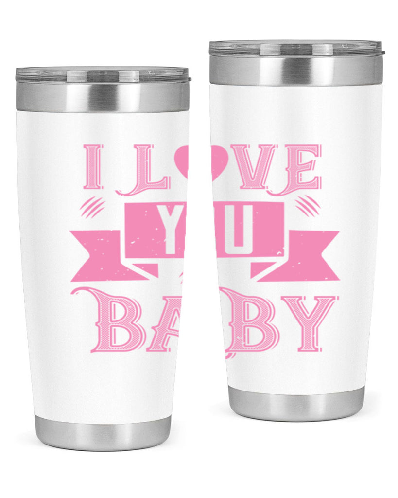 i love you baby 52#- valentines day- Tumbler