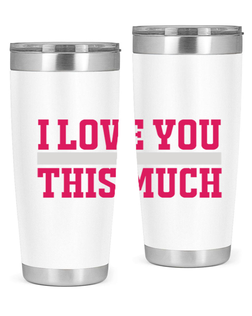 i love you this much 155#- mom- Tumbler