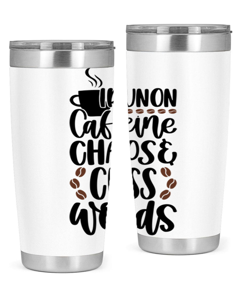 i run on caffeine chaos 99#- coffee- Tumbler