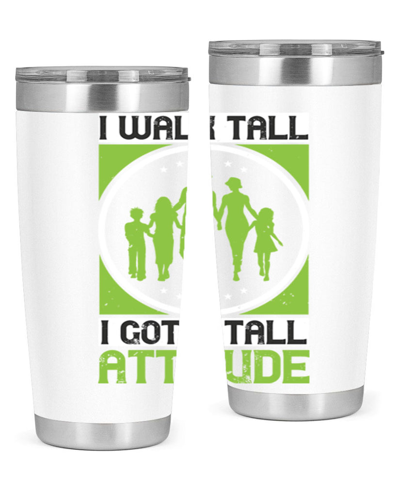 i walk tall i got a tall attitude 57#- walking- Tumbler